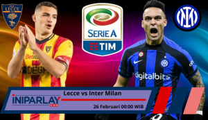 
Prediksi Lecce vs Inter Milan: Nerazzurri Difavoritkan Raih Kemenangan